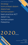 Strategi komunikasi dalam diplomasi kemanusiaan : best practice ACT dalam isu kemanusiaan Palestina