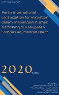 Peran international organization for migration dalam menangani human trafficking di Kabupaten Sambas Kalimantan Barat