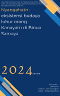 Nyangahatn : eksistensi budaya luhur orang Kanayatn di Binua Samaya