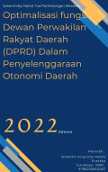 OPTIMALISASI FUNGSI DEWAN PERWAKILAN RAKYAT DAERAH (DPRD) DALAM PENYELENGGARAAN OTONOMI DAERAH